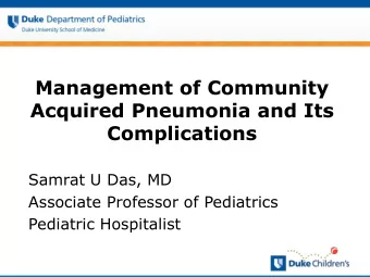 Complications  Samrat U Das, MD  Associate Professor of Pediatrics  Pediatric Hospitalist