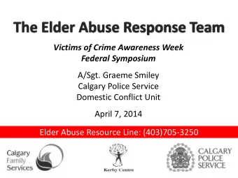 The Elder Abuse Response Team  Victims of Crime Awareness Week  Federal Symposium  A/Sgt. Graeme