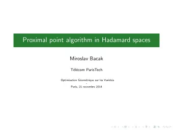 Proximal point algorithm in Hadamard spaces  Miroslav Bacak  T  el  ecom ParisTech