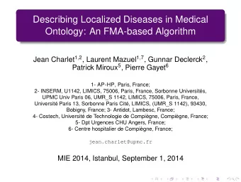 Describing Localized Diseases in Medical  Ontology: An FMA-based Algorithm Jean Charlet 1 , 2 ,