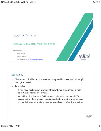 Coding Pitfalls  Series  NAACCR 20162017 Webinar Series  Presented by:  Steve Peace  Angela