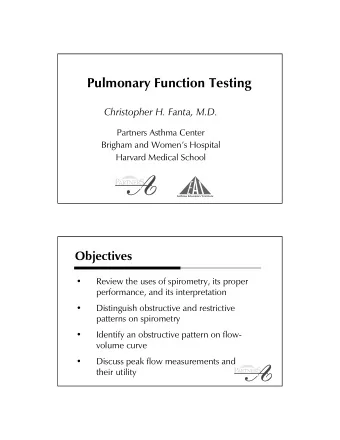 Pulmonary Function Testing  Christopher H. Fanta, M.D.  Partners Asthma Center  Brigham and