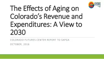 Colorados Revenue and  Expenditures: A View to  2030  COLORADO FUTURES CENTER REPORT TO SAPGA