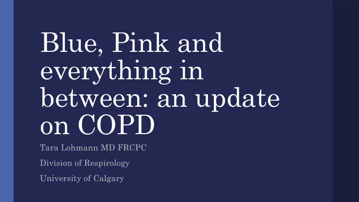 blue pink and everything in between an update on copd