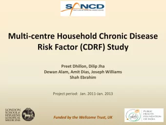 Risk Factor (CDRF) Study  Preet Dhillon, Dilip Jha  Dewan Alam, Amit Dias, Joseph Williams  Shah
