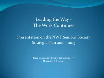 Leading the Way -  The Work Continues Presentation on the NWT Seniors Society  Strategic Plan