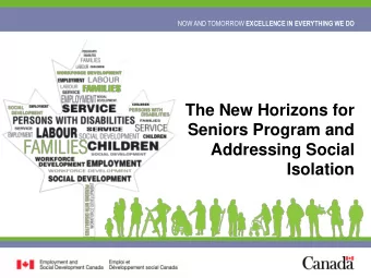 Seniors Program and  Addressing Social  Isolation  2 NOW AND TOMORROW EXCELLENCE IN EVERYTHING WE