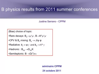 B physics  results  from  2011 summer  conferences  Justine Serrano -  CPPM  (Bias) choice  of
