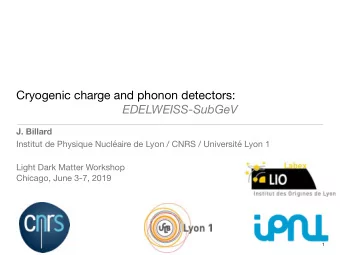 Cryogenic charge and phonon detectors:  EDELWEISS-SubGeV J. Billard Institut de Physique Nuclaire