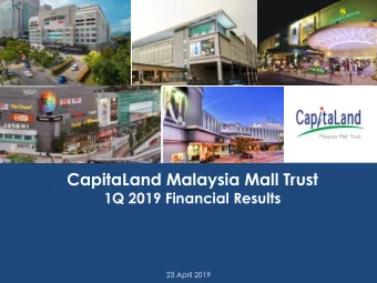 CapitaLand Malaysia Mall Trust  1Q 2019 Financial Results  23 April 2019  Disclaimer  These