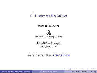 3 theory on the lattice  Michael Kroyter  The Open University of Israel  SFT 2015  Chengdu