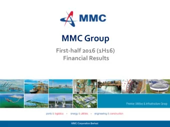 MMC Group  First-half 2016 (1H16)  Financial Results KEY HIGHLIGHTS  Double digit earnings
