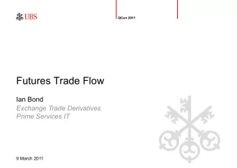 Futures Trade Flow  Ian Bond  Exchange Trade Derivatives  Prime Services IT  9 March 2011  bondia
