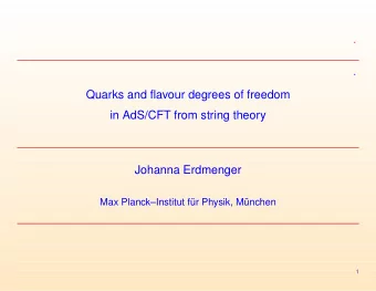 Quarks and flavour degrees of freedom  in AdS/CFT from string theory  Johanna Erdmenger  Max