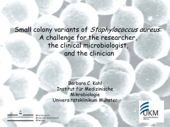 A challenge for the researcher,  the clinical microbiologist,  and the clinician  Barbara C. Kahl