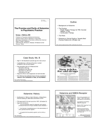 Outline   Background on Ketamine  The Promise and Perils of Ketamine   The Promise