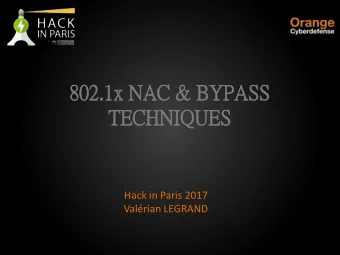 802  802.1  .1x NA  x NAC  C &amp; B  &amp; BYPASS  SS  TECHNI  CHNIQUES  QUES  Hack in Paris 2017