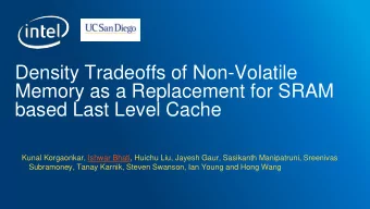 based Last Level Cache  Kunal Korgaonkar, Ishwar Bhati, Huichu Liu, Jayesh Gaur, Sasikanth