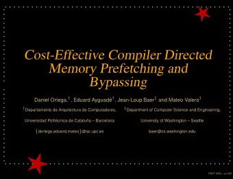 Cost-Effective Compiler Directed  Memory Prefetching and  Bypassing  Daniel Ortega,  , Eduard
