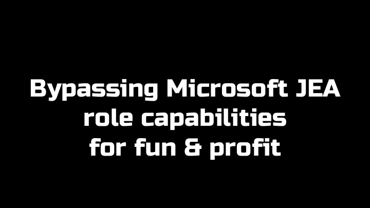 bypassing microsoft jea role capabilities