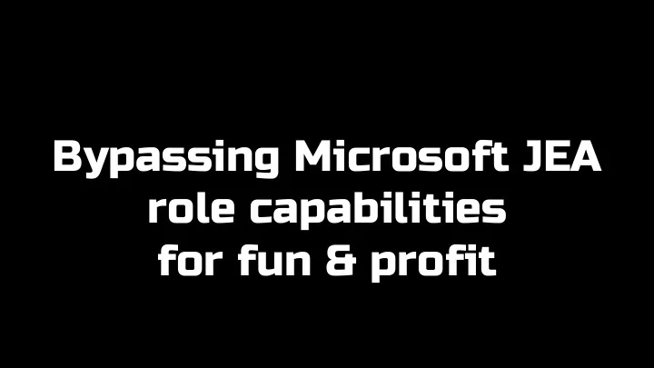 bypassing microsoft jea role capabilities