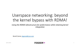 the kernel bypass with RDMA!  Using the RDMA infrastructure for performance while retaining kernel