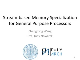 for General Purpose Processors  Zhengrong Wang  Prof. Tony Nowatzki  1  Computation &amp; Memory