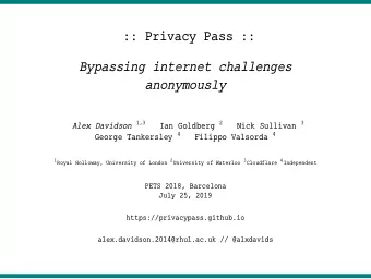 :: Privacy Pass ::  Bypassing internet challenges  anonymously Alex Davidson 1,3 Ian Goldberg 2