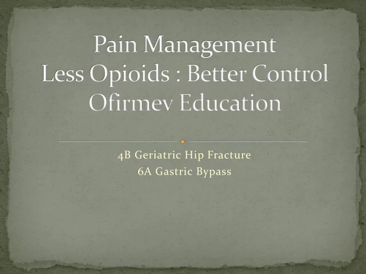 4b geriatric hip fracture 6a gastric bypass abdominal