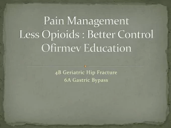 4B Geriatric Hip Fracture  6A Gastric Bypass  Abdominal Laparoscopic Results  Geriatric Hip