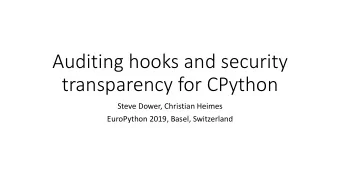 Auditing hooks and security  transparency for CPython  Steve Dower, Christian Heimes  EuroPython