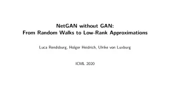 NetGAN without GAN:  From Random Walks to Low-Rank Approximations  Luca Rendsburg, Holger Heidrich,