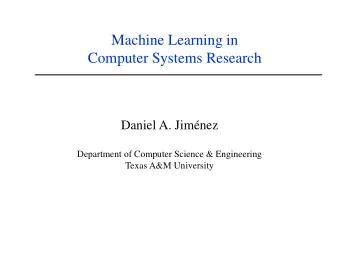 Computer Systems Research  Daniel A. Jimnez  Department of Computer Science &amp; Engineering