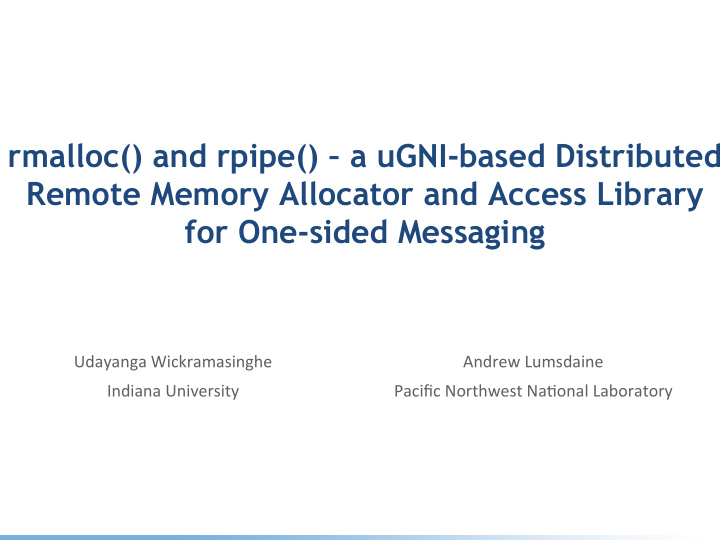 rmalloc and rpipe a ugni based distributed remote memory