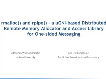 rmalloc() and rpipe()  a uGNI-based Distributed  Remote Memory Allocator and Access Library  for
