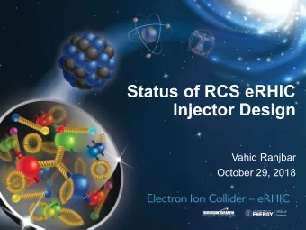 Status of RCS eRHIC  Injector Design  Vahid Ranjbar  October 29, 2018  Outline   Requirements