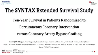 The SYNTAX E xtended S urvival Study  Ten-Year Survival in Patients Randomized to  Percutaneous