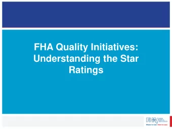 FHA Quality Initiatives:  Understanding the Star  Ratings  Background   FHA Board Goal to