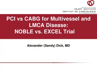 LMCA Disease:  NOBLE vs. EXCEL Trial  Alexander (Sandy) Dick, MD  Disclosures  Interventionist