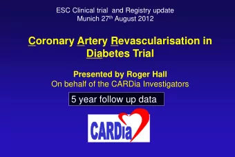 Coronary Artery Revascularisation in  Diabetes Trial  Presented by Roger Hall  On behalf of the