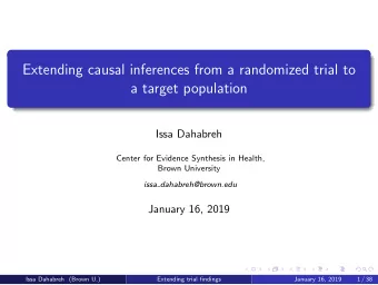 Extending causal inferences from a randomized trial to  a target population  Issa Dahabreh  Center
