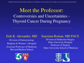 Meet the Professor:  Controversies and Uncertainties -  Thyroid Cancer During Pregnancy  Erik K.