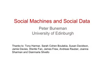 Social Machines and Social Data  Peter Buneman  University of Edinburgh  Thanks to: Tony Harmar,