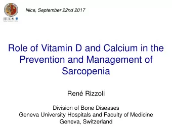 Sarcopenia  Ren Rizzoli  Division of Bone Diseases  Geneva University Hospitals and Faculty of
