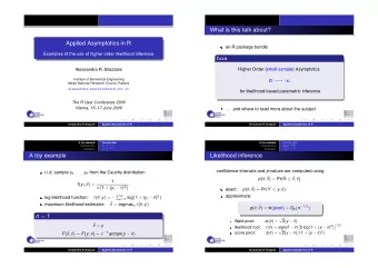 What is this talk about?  Applied Asymptotics in R  an R package bundle  Examples of the use of