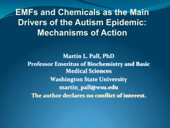 EMFs and Chemicals as the Main  Drivers of the Autism Epidemic: Mechanisms of Action  Martin L.
