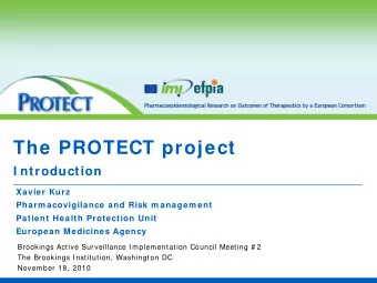 The PROTECT project  I ntroduction  Xavier Kurz  Pharm acovigilance and Risk m anagem ent  Patient