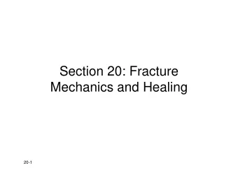 Section 20: Fracture  Mechanics and Healing  20-1  From: Al-Tayyar  20-2  Basic Biomechanics  Basic