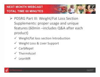 PDSRG Part III: Weight/Fat Loss Section  Supplements: proper usage and unique  features (60min
