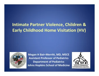 Intimate Partner Violence, Children &amp;  I ti  t P  t  Vi l  Child  &amp; Early Childhood Home